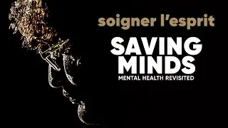 Soigner l'esprit / Saving Minds – Bande-annonce officielle / Official Trailer