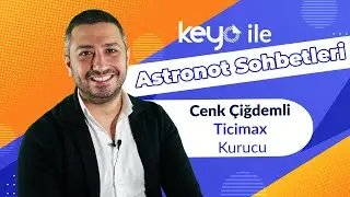 Keyo ile Astronot Sohbetleri: Cenk Çiğdemli / Ticimax