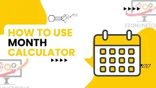 How to Use Month Calculator Tool Online By Ezonlinetools.com