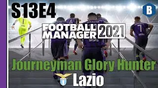 Let's Play: FM 2021 - Journeyman Glory Hunter - Lazio - S13E4 - Football Manager 2021