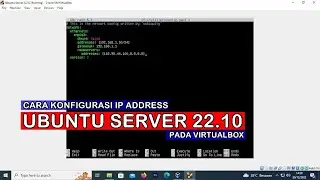 CARA KONFIGURASI IP ADDRESS PADA LINUX UBUNTU SERVER 22.10 DI VIRTUALBOX - 2022 (Indonesia)