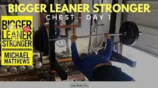Bigger Leaner Stronger Workout Day 1  - Chest - Lean Bulk