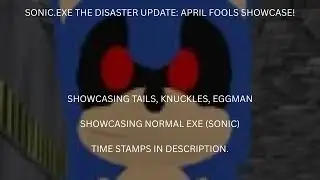 Sonic.EXE Disaster April Fools! [Showcase PART 1: Knuckles, Tails, Eggman, Normal EXE] #roblox #exe