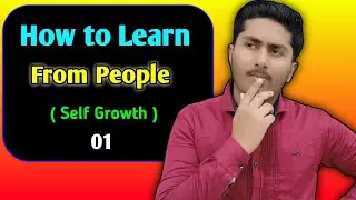 How to Learn From People For Success( Self Growth Video)