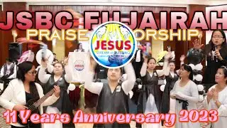 JSBC Fujairah 11th. Years Anniversary Celebration Part-2 - EQUIPPED TO BUILD | PRAISE AND WORSHIP