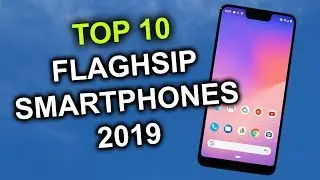Top 10 Best Flagship Smartphones 2019
