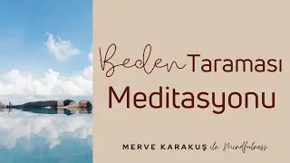 Beden Taraması I Mindfulness Meditasyonu