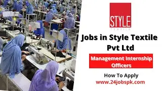 Internee Required in Style Textile Pvt Ltd | How to Apply - A Complete Guide | 