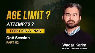 CSS & PMS Attempts and Age limit explained | QnA Series | Waqar Karim DC-IRS | Part 02
