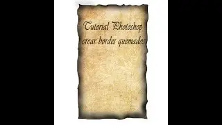 Tutorial Photoshop crear BORDES QUEMADOS