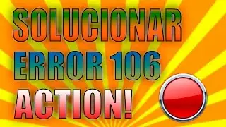 Como Solucionar Error 106 Mirilis Action!