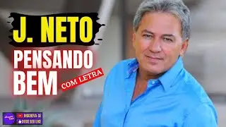 Pensando Bem (com letra) 🎵J NETO🎵 Não Me Deixe Sozinho Nem Um Minuto | Melhores Musicas Gospel 2023