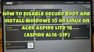 How to Disable Secure Boot and Install Windows 10 or Linux on Acer Aspire Lite 16 (Aspire AL16-51P)