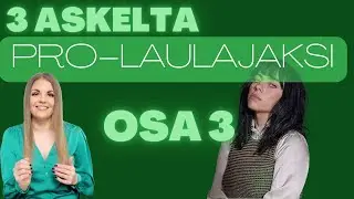 3 askelta harrastajalaulajasta ammattilaulajaksi! MITEN OLLA PRO?! (Osa 3)