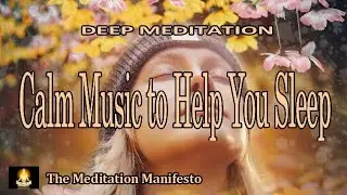 CALM MUSIC TO HELP YOU SLEEP | Super Relax | DEEP MEDITATION | Delta Tones #sleepmeditation