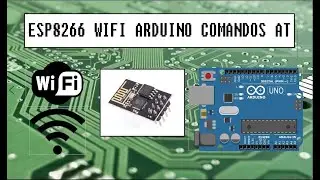 📡💻👨‍🎓 WIFI ARDUINO ESP8266 FACIL y RÁPIDO. Conectarse y mandar datos por INTERNET con comandos AT