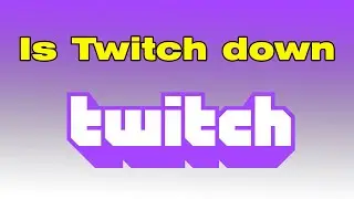 Is Twitch down? Twitch not loading