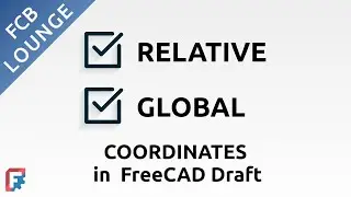 Global and Relative Coordinates in FreeCAD Draft/BIM