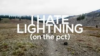 I Hate Lightning (on the PCT)