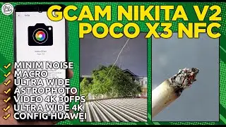 GCAM POCO X3 | Google Camera GCam Nikita V2 POCO X3 NFC Config Huawei - HASIL FOTONYA LEBIH NATURAL!