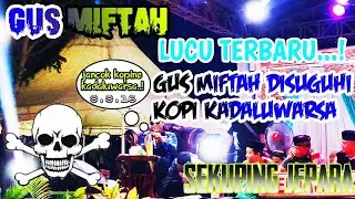 GUS MIFTAH kopi kadaluwarsa//desa sekuping jepara