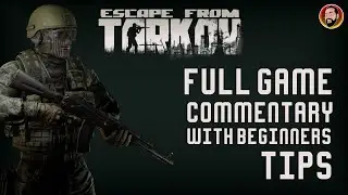 Escape From Tarkov | Full Game Commentary With Beginners Tips | Customs