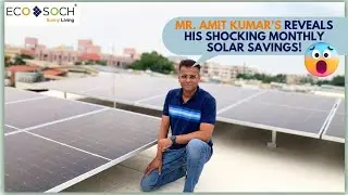 See How Amit Kumar Saves Thousands Every Month by going Solar | Installation by EcoSoch!