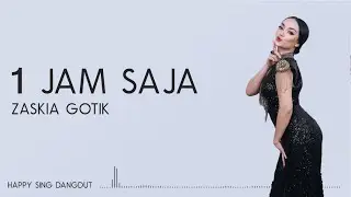 Zaskia Gotik - 1 Jam Saja (Lirik)