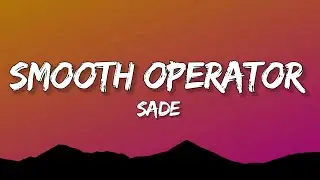 Sade - Smooth Operator (Lyrics)