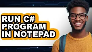 How to Run C# Program in Notepad - Easy Guide