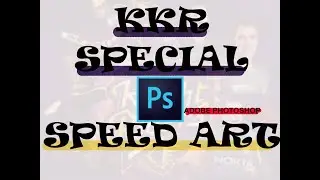 KKR SPECIAL SPEED ART (ADOBE PHOTOSHOP)