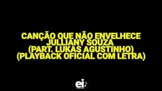 Canção Que Não Envelhece - Julliany Souza (part. Lukas Agustinho) (Playback Oficial Com Letra)