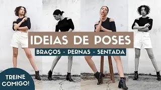 POSES SIMPLES PARA MODELOS INICIANTES - TREINE COMIGO! (braços e pernas) | Ceci Venâncio