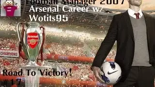 Football Manager 2007 - Arsenal Career Mode #17 (The Return!)