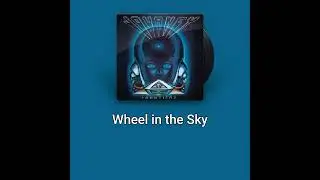 JOURNEY - WHEEL IN THE SKY