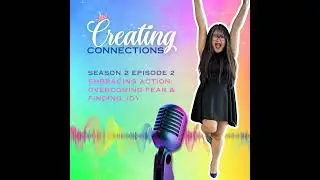 S2 E2 - Embracing Action: Overcoming Fear & Finding Joy