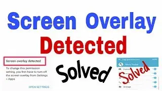 100 % Solved Turn Off Screen Overlay Detected | Moto X Play | Any Android Marshmallow