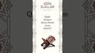 Qadın hicabsız Qurani-Kərim oxuya bilərmi? | Bəxtiyar Turabov