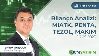 Bilanço Analizi: MIATK, PENTA, TEZOL, MAKIM / Tuncay TURŞUCU