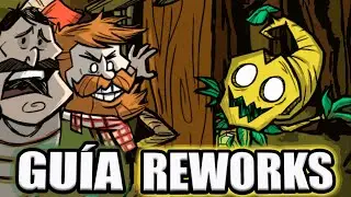 NUEVOS REWORKS WOODIE, WOLFGANG y WORMWOOD | Guía Completa | Don't Starve Together