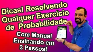 Probabilidade - Resolvendo qualquer exercícios de probabilidade em 3 Passos!
