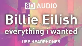 Billie Eilish - everything i wanted | 8D AUDIO 🎧