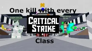 1 kill with every class - CRITICAL STRIKE roblox