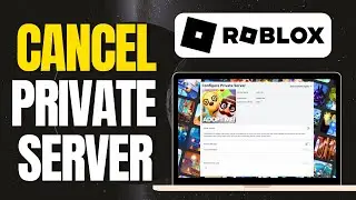 How to Cancel Roblox Private Server - 2024