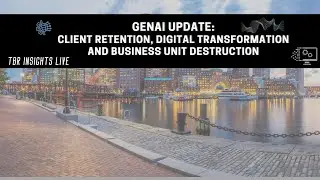 GenAI Update: Client Retention, Digital Transformation and Business Unit Destruction