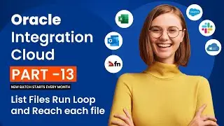 Part 13 - Oracle Integration Cloud - List Files Run Loop and Reach each file