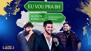 Allisson Rodrigues Feat. César Menotti e Fabiano - Eu vou pra BH