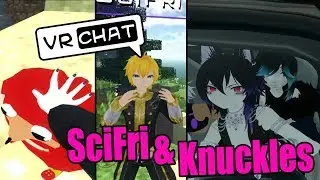 VRChat - SciFri & Knuckles