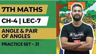 7th Maths | Chapter 4 | Angles & Pairs of Angles | Practice Set-21 | Lecture 7 | Maharashtra Board