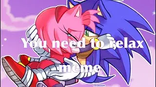 You Need To Relax meme/SonAmy